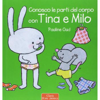Conosco le parti del corpo con Tina e Milo. Ediz. a colori
