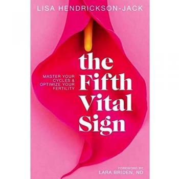 The Fifth Vital Sign: Master Your Cycles & Optimize Your Fertility