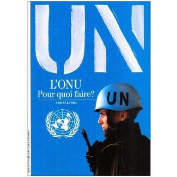 Decouverte Gallimard: L'Onu, Pourquoi Faire ?