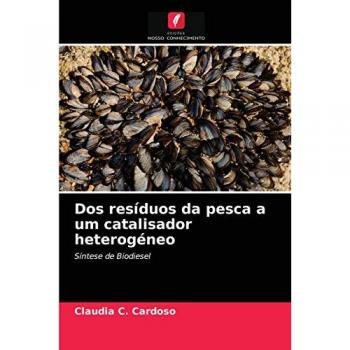 Dos resíduos da pesca a um catalisador heterogéneo: Síntese de Biodiesel