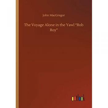 The Voyage Alone in the Yawl Rob Roy