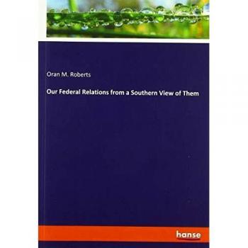 Our Federal Relations from a Southern View of Them