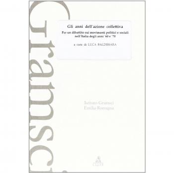 Gli anni dell'azione collettiva. Per un dibattito sui movimenti politici e sociali nell'Italia degli anni '60 e '70