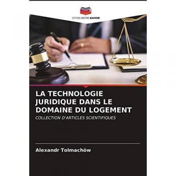 LA TECHNOLOGIE JURIDIQUE DANS LE DOMAINE DU LOGEMENT: COLLECTION D'ARTICLES SCIENTIFIQUES