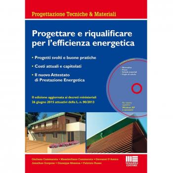 Progettare e riqualificare per l'efficienza energetica. Con CD-ROM