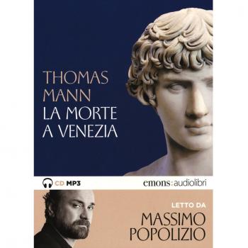 La morte a Venezia letto da Massimo Popolizio. Audiolibro. CD Audio formato MP3.