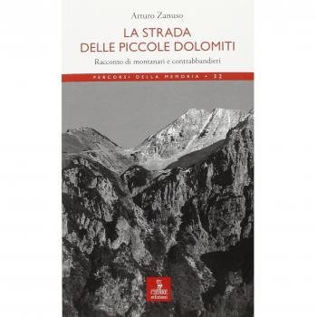 La strada delle Piccole Dolomiti. Racconto di montanari e contrabbandieri