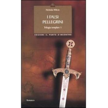 I falsi pellegrini. Trilogia templare