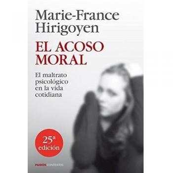 El Acoso Moral: El Maltrato Psicológico En La Vida Cotidiana