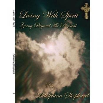 Living With Spirit: Going Beyond The Physical