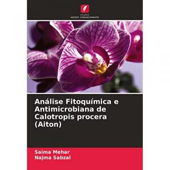 Análise Fitoquímica e Antimicrobiana de Calotropis procera (Aiton)