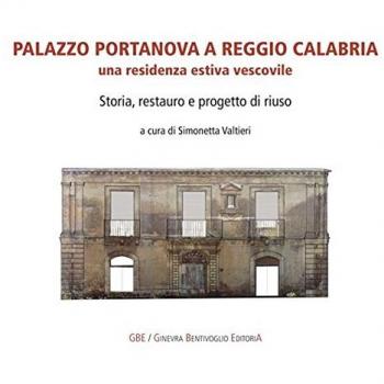 Palazzo Portanova a Reggio Calabria. Una residenza estiva vescovile. Storia, restauro e progetto di riuso
