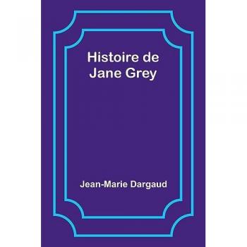 Dargaud, Jean-Marie: Histoire de Jane Grey