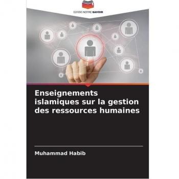 Habib, Muhammad: Enseignements islamiques sur la gestion des ressources humaines