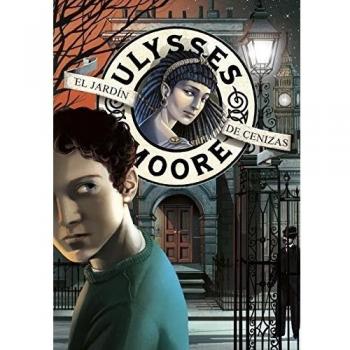 El Jardín de Cenizas (Serie Ulysses Moore 11) (Tapa dura).