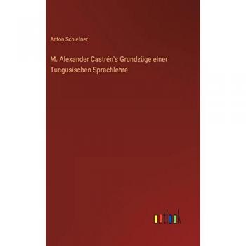 M. Alexander Castrén's Grundzüge einer Tungusischen Sprachlehre