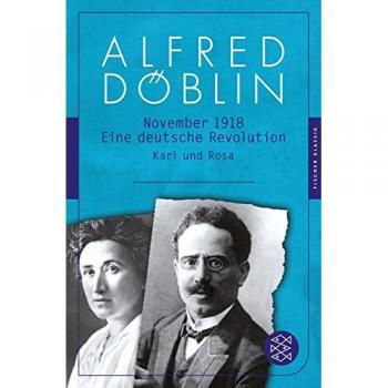 November 1918: Eine deutsche Revolution Erzählwerk in drei Teilen. Dritter Teil: Karl und Rosa (Fischer Klassik)