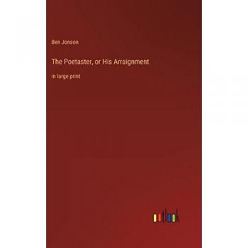 The Poetaster, or His Arraignment: in large print