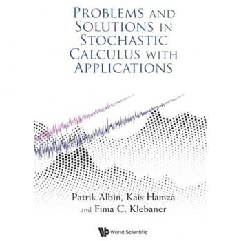 PROBLEMS & SOLUTIONS IN STOCHASTIC CALCULUS WITH APPLN