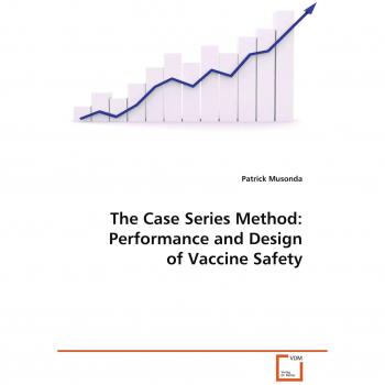 The Case Series Method: Performance and Design of Vaccine Safety