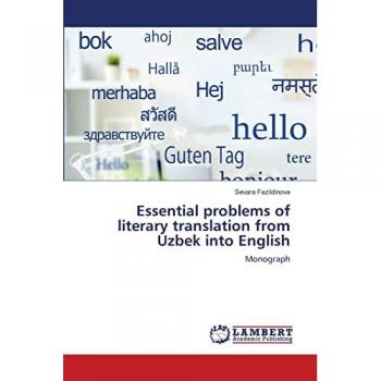 Essential problems of literary translation from Uzbek into English: Monograph