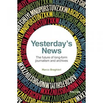 Yesterday’s News: The future of long-form journalism and archives