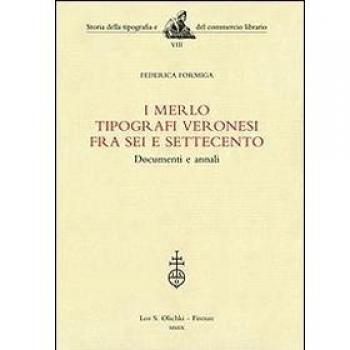 I Merlo tipografi veronesi fra Sei e Settecento. Documenti e annali