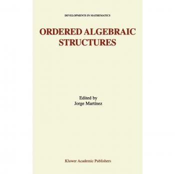 Ordered algebraic structures proceedings of the gainesville conference sponsored by the university of florida 28th february 3rd march 2001 developments in mathematics band 7