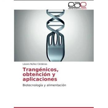 Trangénicos, obtención y aplicaciones: Biotecnología y alimentación