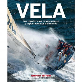 Vela: Las regatas más emocionantes y espectaculares del mundo (Tapa blanda).