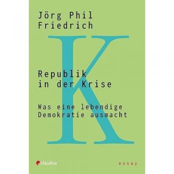 Friedrich, Jörg Phil: Republik in der Krise