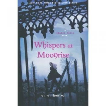 C.C. Hunter Shadow Falls Camp 04. Whispers At Moonrise (Shadow Falls Novel (Quality))