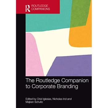The Routledge Companion to Corporate Branding (Routledge Companions in Marketing, Advertising and Communication)
