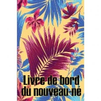 Livre de bord du nouveau-né: Un cadeau incroyable pour une nouvelle famille | Livre de bord des 120 premiers jours du bébé, livre des repas, du ... du nourrisson et de l'allaitement