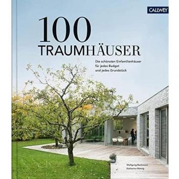 Wolfgang Bachmann 100 Traumhäuser: Die Schönsten Einfamilienhäuser Für Jedes Budget Und Jedes Grundstück