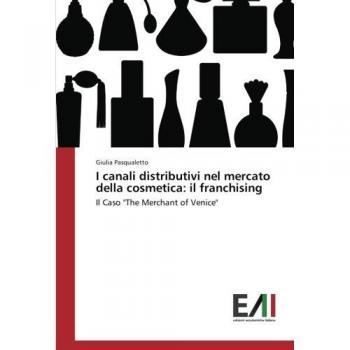 Pasqualetto, Giulia: I canali distributivi nel mercato della cosmetica: il franchising