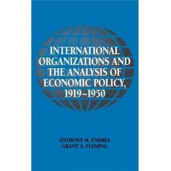 International Organizations and the Analysis of Economic Policy, 1919-1950, Historical Perspectives on Modern Economics Series