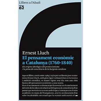 El pensament econòmic a Catalunya (1760-1840): Els orígens ideològics del proteccionisme i la presa de consciència de la bu (Tapa blanda con solapas).