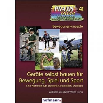 Geräte selbst bauen für Bewegung, Spiel und Sport: Eine Werkstatt zum Entwerfen, Herstellen und Erproben