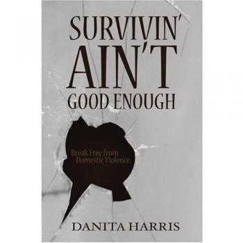 Survivin' Ain't Good Enough: Break Free from Domestic Violence