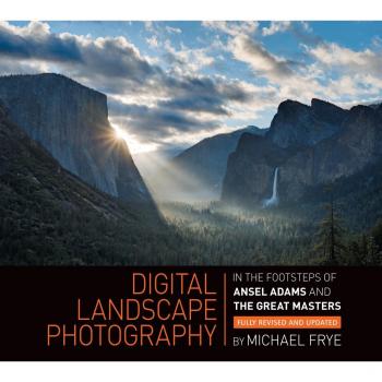 Digital Landscape Photography: In the Footsteps of Ansel Adams and the Great Masters