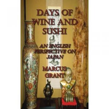 DAYS OF WINE AND SUSHI: AN ENGLISH PERSPECTIVE ON JAPAN
