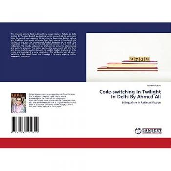 Code-switching In Twilight In Delhi By Ahmed Ali: Bilingualism in Pakistani Fiction
