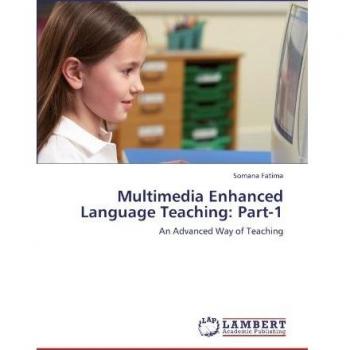 Multimedia Enhanced Language Teaching: Part-1: An Advanced Way of Teaching