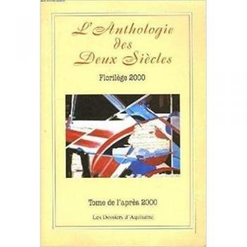 L'Anthologie des deux siècles, florilège 2000, tome 1
