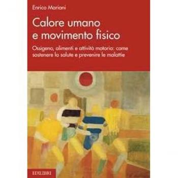 Calore umano e movimento fisico. Ossigeno, alimenti e attività mo...