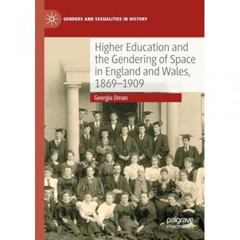 Higher Education and the Gendering of Space in England and Wales 1869-1909