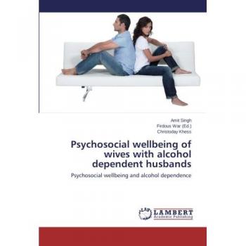 Psychosocial wellbeing of wives with alcohol dependent husbands: Psychosocial wellbeing and alcohol dependence