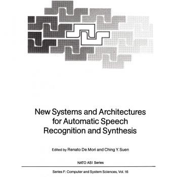 New Systems and Architectures for Automatic Speech Recognition and Synthesis