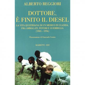 Dottore è finito il diesel. La vita quotidiana di un medico in Uganda, fra ammalati, poveri e guerriglia